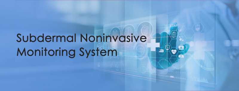 Subdermal Noninvasive Monitoring System
